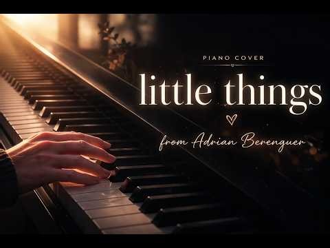 Little Things – Adrian Berenguer | Relaxing Piano Cover!