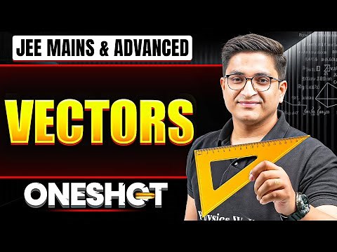 VECTORS in One Shot: All Concepts & PYQs Covered | JEE Main & Advanced