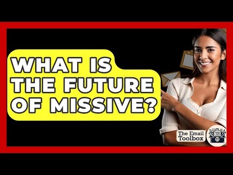 What Is The Future Of Missive? - TheEmailToolbox.com