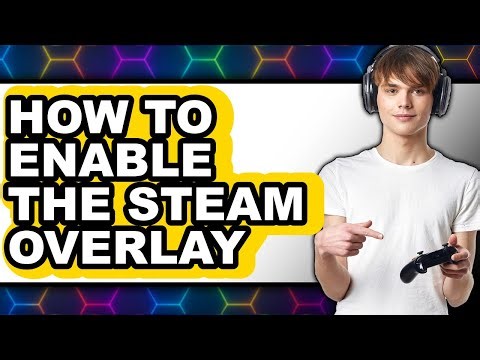 How to Enable the Steam Overlay - Full Guide
