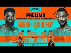Martin vs. Barthelemy PBC ON PRIME VIDEO PRELIMS (Preceding Pitbull vs. Roach)