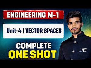 M1 Unit-4 Vector Spaces Complete One Shot | RGPV Exam | 1st Semester Engineering Maths