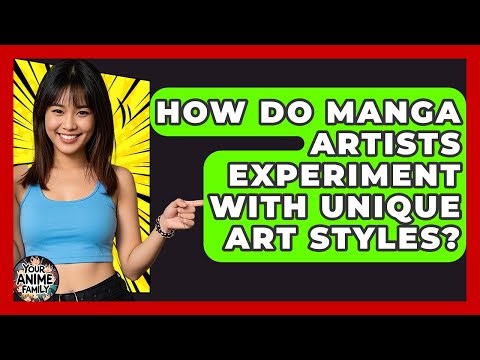 How Do Manga Artists Experiment With Unique Art Styles? - Your Anime Family