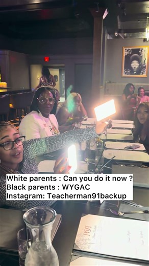 White parents : Can you do it now ? Black parents : WYGAC
