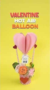 Valentine Hot Air Balloon ❤️🎈 | Easy DIY Paper Craft | Valentine Decor