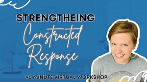 Strengthening Constructed Response, Mini-Workshop w/ Carrie Rosebrock