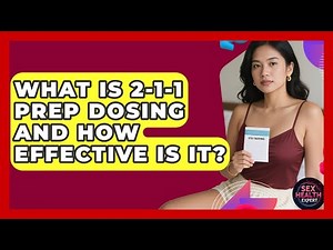 What Is 2-1-1 PrEP Dosing And How Effective Is It? - Sex Health Expert