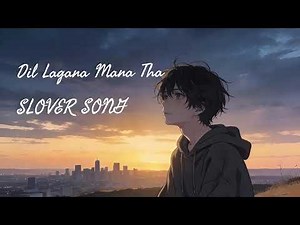 Hamne Wahi Lagaya Dil Jha Dil Lagana Mna Tha | slowed reverb || new song
