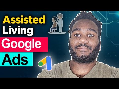 How To Get Patients For Your Assisted Living Facility | Google Ads For Assisted Living