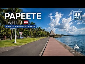 Papeete Walking Tour 🇵🇫 (4K) | Market, Waterfront & Park | Tahiti Cruise Port Walk
