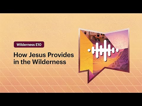 How Jesus Provides in the Wilderness