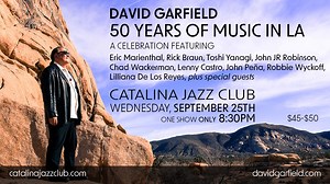 Special one time all-star music event in Los Angeles, Wednesday September 25th! Celebrating 50 years of music in LA at Catalina Jazz Club with some of my favorite musicians, longtime collaborators, and very special guests. | David Garfield