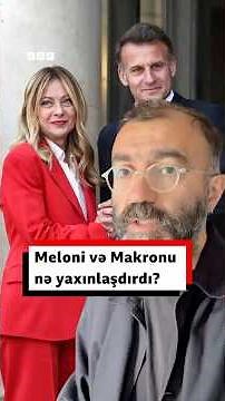 Meloni və Makronu nə yaxınlaşdırdı?
