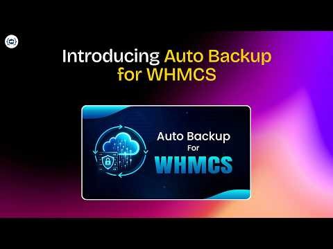 Protect Your WHMCS Data with Auto Backup Module | No More Data Loss