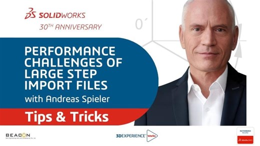 SOLIDWORKS Tips Tricks: Performance Challenges of Large STEP Import Files | BEACON | DailyCADCAM.com