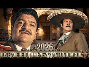 Antonio Aguilar Y José Alfredo Jiménez Las Mejores Rancheras Inolvidables y 30 Grandes Exitos