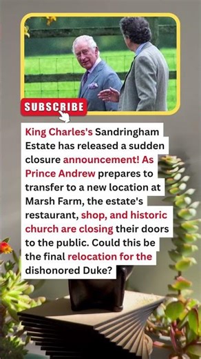 BREAKING: Sandringham Estate Issues Closure Notice Amid Prince Andrew’s Move!