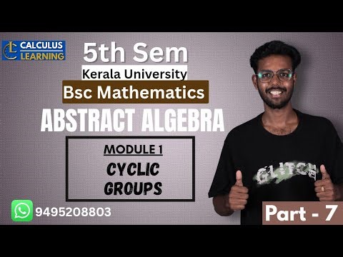Abstract Algebra Kerala University BSc maths semester 5.Module 1 part 7 Cyclic groups