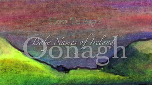 Oonagh - Meaning of Name Oonagh - Pronounce Oonagh Irish Girl Name