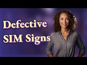 What Are the Common Signs of a Defective SIM Card?