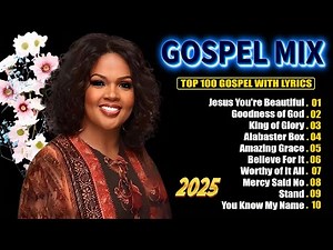 Powerful Gospel Music Playlist | 100 Greatest Gospel Songs Of All Time | Soul Stirring Gospel Songs