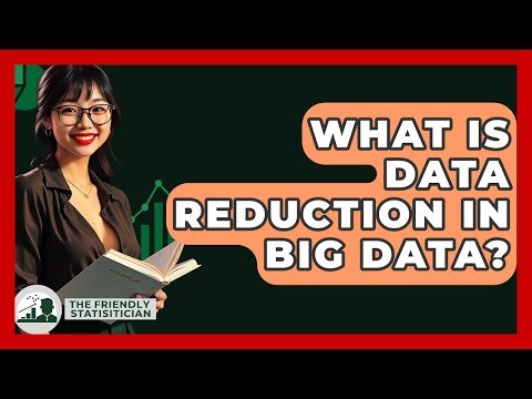 What Is Data Reduction In Big Data? - The Friendly Statistician