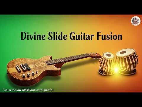 Divine Slide Guitar Fusion | Indian Classical Instrumental for Deep Relaxation & Healing