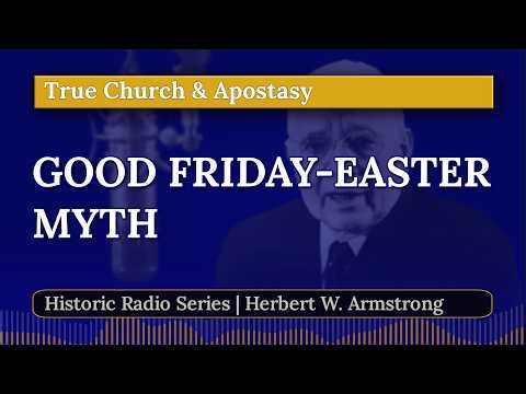 The Myth of Good Friday and Easter | Herbert W. Armstrong (Radio Broadcast)