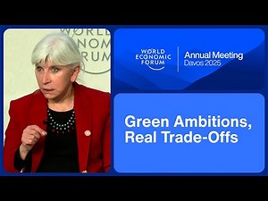 Green Ambitions, Real Trade-Offs | World Economic Forum Annual Meeting 2025