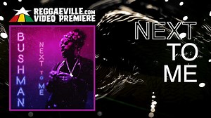 Video: Bushman - Next To Me (Lyric Video) 1/21/2022