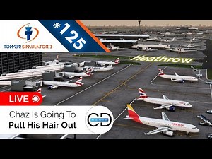 HEATHROW LIVE - Tower! Simulator 3, Episode 125
