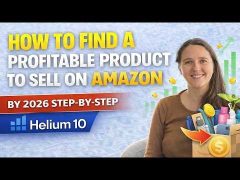 How to Find a Profitable Product to Sell on Amazon in 2026 (Step by Step with Helium 10)