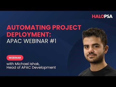 Automating Project Deployment | HaloPSA APAC Webinar