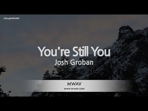 Josh Groban - You're Still You (Melody) (Karaoke Version)