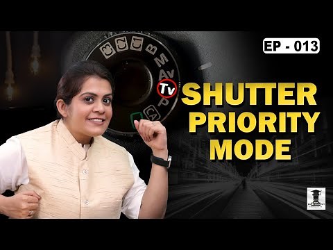 Perfect Exposure with Shutter Speed & Shutter Priority Mode | TV Mode/S Mode Explained | EP 13