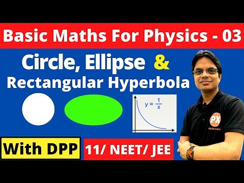 Basic Mathematics For Physics Class 11 Physics | Lec -3 | Circle, Ellipse and Rectangular Hyperbola
