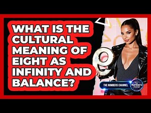 What Is The Cultural Meaning Of Eight As Infinity And Balance?