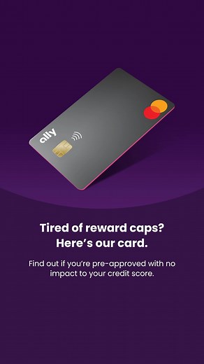 The Ally Everyday Cash Back Mastercard® earns you 3% unlimited cash back on everyday purchases and 1% cash back on all other purchases. New cardholders are automatically reviewed for a credit line increase in as little as 6 months. | Ally