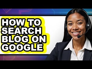 How to Search Blog on Google - Easy Guide