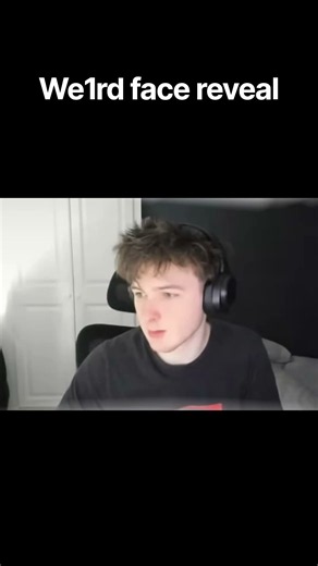 We1rd face reveal!