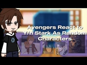 Avengers React To Y/n Stark As Random Characters | 1.5 | Lazy | OOC | ~
