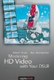 Mastering HD Video with Your DSLR:  | Guide books | ACM Digital Library