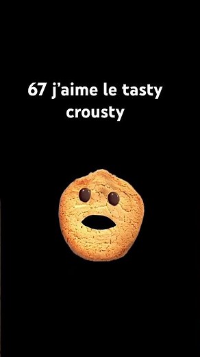 67 j’aime le tasty crousty