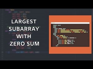 Largest sub array with zero sum