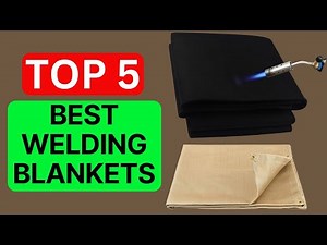 Top 5 Best Welding Blankets of 2025 [Tested & Reviewed]