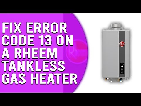 Error Code 13 on a Rheem Tankless Gas Heater (Causes and How to Fix)