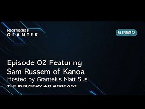 Sam Russem of Kanoa - The Industry 4.0 Podcast with Grantek