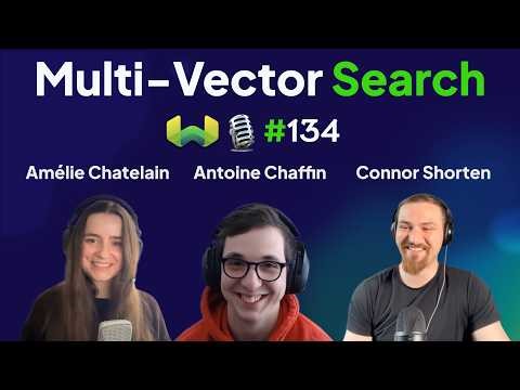 Multi-Vector Search with Amélie Chatelain and Antoine Chaffin - Weaviate Podcast #134!