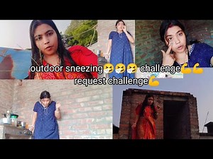 Outdoor sneezing🤧🤧 challenge💪💪💪 request video part_2#sneezingchallange#most popular request video#😁😁