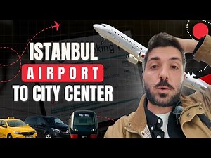 How to Get from Istanbul Airport to the City Center – ALL 4 OPTIONS EXPLAINED!